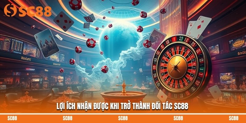 Lợi ích nhận được khi trở thành đối tác SC88