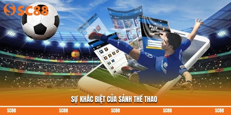 Sự khác biệt của sảnh thể thao 