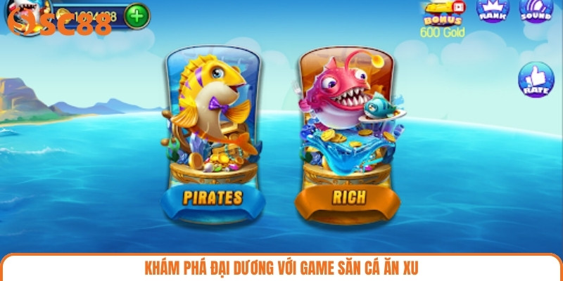 Khám phá đại dương với game săn cá ăn xu