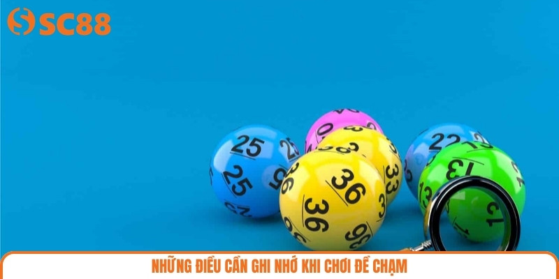 Những điều cần ghi nhớ khi chơi đề chạm